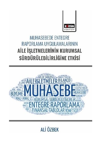 Muhasebede Entegre Raporlama Uygulamalarının Aile Işletmelerinin Kurumsal Sürdürülebilirliğine Etkisi