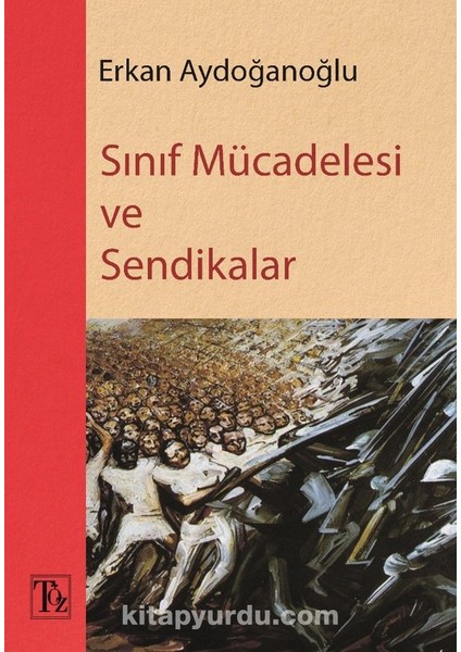 Sınıf Mücadelesi ve Sendikalar