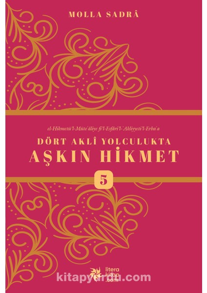 Dört Akli Yolculukta Aşkın Hikmet 5 (Esfarü’l Erba‘a)