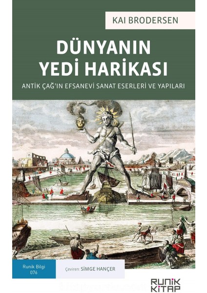 Dünyanın Yedi Harikası Antik Çağ’ın Efsanevi Sanat Eserleri ve Yapıları