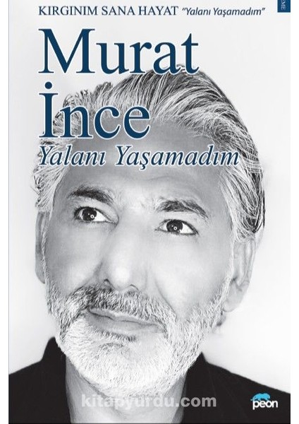 Yalanı Yaşamadım Kırgınım Sana Hayat
