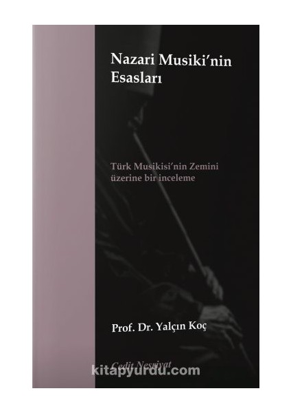 Nazari Musiki'nin Esasları Türk Musikisi’nin Zemini Üzerine Bir Inceleme