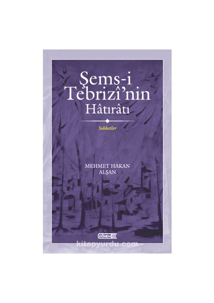 Şems-I Tebrizi’nin Hatıratı Sohbetler