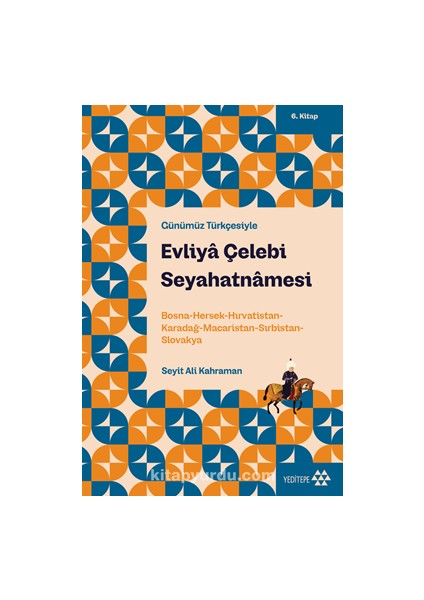 Evliya Çelebi Seyahatnamesi 6. Kitap Bosna-Hersek-Hırvatistan-Karadağ-Macaristan-Sırbistan-Slovakya