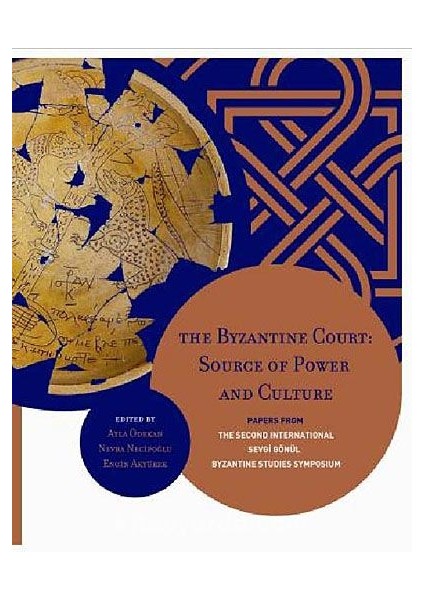 The Byzantine Court Source Of Power And Culturepapers From The Second International Sevgi Gönül Byzantine Studies Symposium