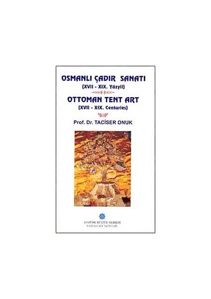 Osmanlı Çadır Sanatı (Xvıı-Xıx. Yüzyıl) Ottoman Tent Art (Xvıı-Xıx. Centuries) / 12-C-33