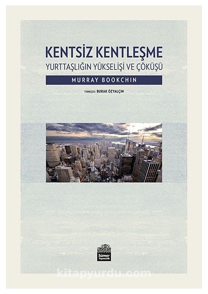 Kentsiz Kentleşme Yurttaşlığın Yükselişi ve Çöküşü