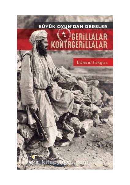 Gerillalar Kontrgerillalar / Büyük Oyundan Dersler 1