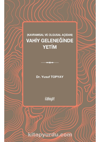 Kavramsal ve Olgusal Açıdan Vahiy Geleneğinde Yetim