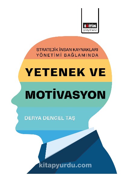 Stratejik Insan Kaynakları Yönetimi Bağlamında Yetenek ve Motivasyon