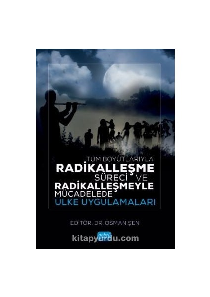 Tüm Boyutlarıyla Radikalleşme Süreci ve Radikalleşmeyle Mücadelede Ülke Uygulamaları