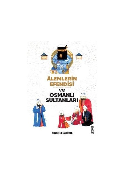 Alemlerin Efendisi [sallallahu Aleyhi Vesellem] ve Osmanlı Sultanları