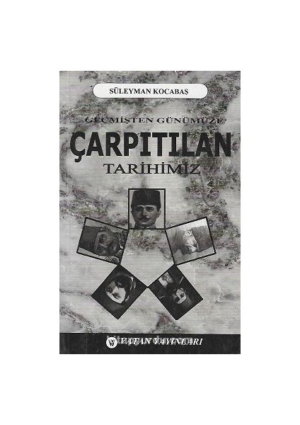 Geçmişten Günümüze Çarpıtılan Tarihimiz 7-G-19