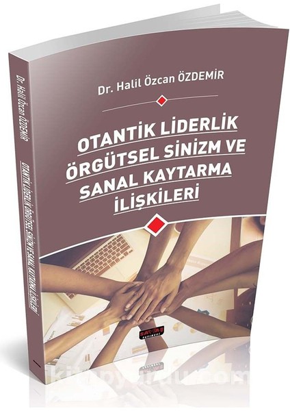 Otantik Liderlik Örgütsel Sinizm ve Sanal Kaytarma Ilişkileri