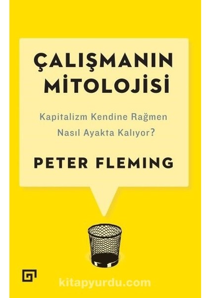 Çalışmanın Mitolojisi Kapitalizm Kendine Rağmen Nasıl Ayakta Kalıyor?