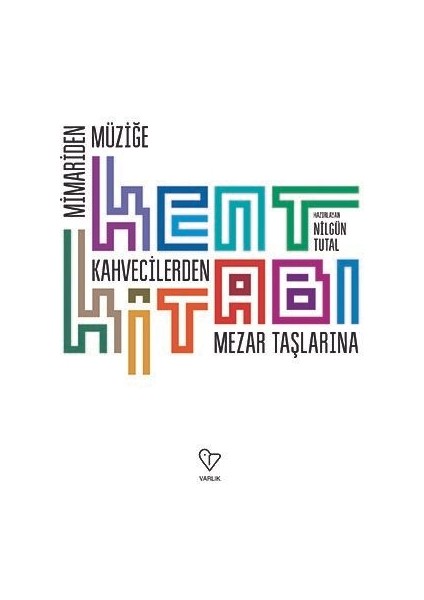 Kent Kitabı Mimariden Müziğe, Kahvecilerden Mezar Taşlarına