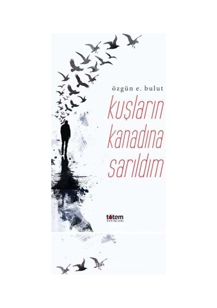 Kuşların Kanadına Sarıldım