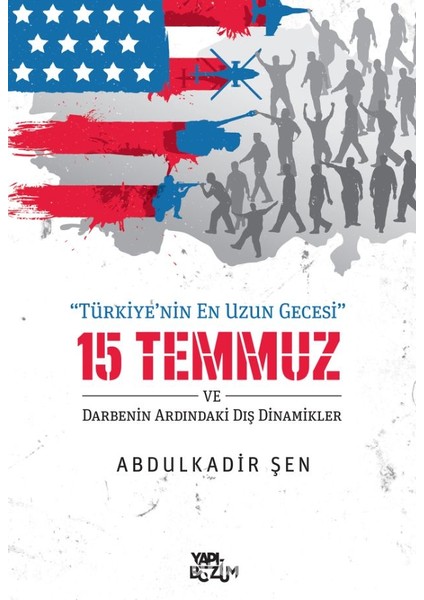 Türkiye'nin En Uzun Gecesi 15 Temmuz ve Darbenin Ardındaki Dış Dinamikler