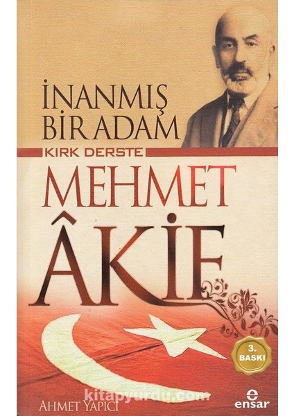 Inanmış Bir Adam Kırk Derste Mehmet Akif