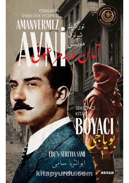 Boyacı / Türkler'in Sherlock Holmes'i Amanvermez Avni 8 (Bir Osmanlı Polisiyesi Osmanlıca Aslıyla Birlikte)