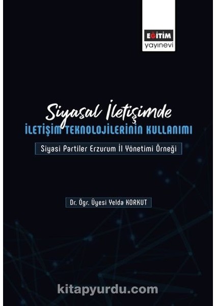 Siyasal Iletişimde Iletişim Teknolojilerinin Kullanımı