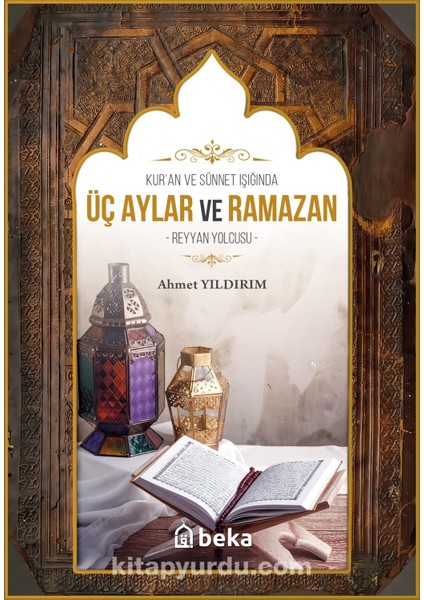 Kuran ve Sünnet Işığında Üç Aylar ve Ramazan