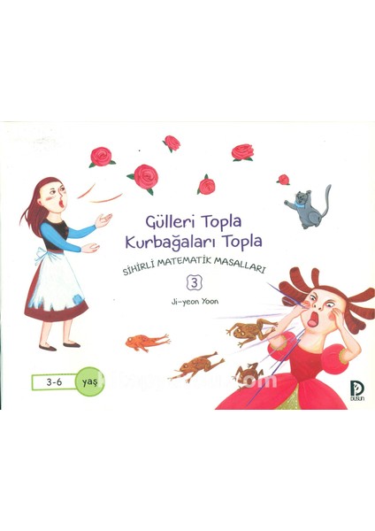 Gülleri Topla Kurbağaları Topla / Sihirli Matematik Masalları 3