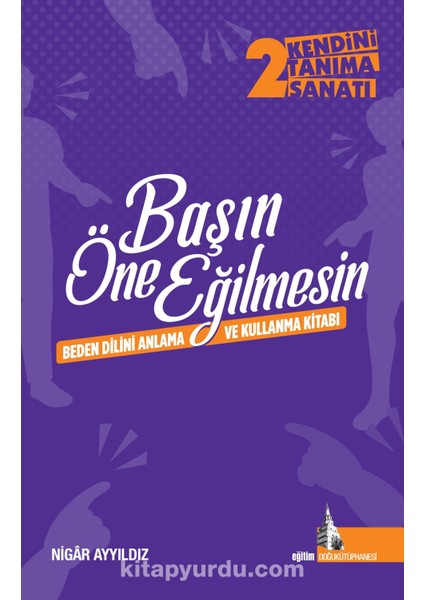 Başın Öne Eğilmesin Beden Dilini Anlama ve Kullanma Kitabı