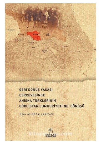 Geri Dönüş Yasası Çerçevesinde Ahıska Türklerinin Gürcistan Cumhuriyeti'ne Dönüşü