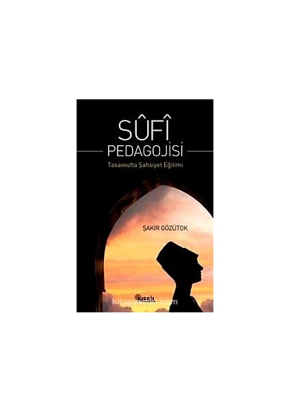 Sufi Pedagojisi Tasavvufta Şahsiyet Eğitimi