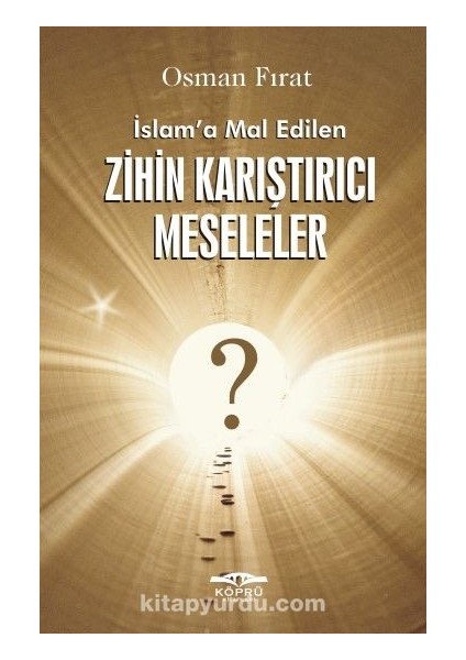 Islam’a Mal Edilen Zihin Karıştırıcı Meseleler