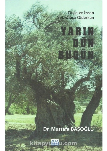 Doğa ve Insan Yok Oluşa Giderken Yarın Dün Bugün