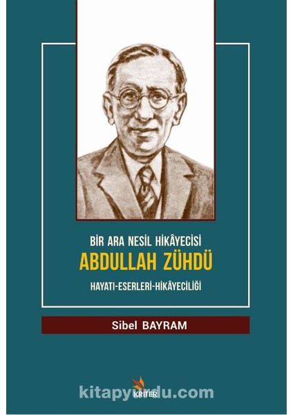 Bir Ara Nesil Hikayecisi Abdullah Zühdü Hayatı-Eserleri-Hikayeciliği