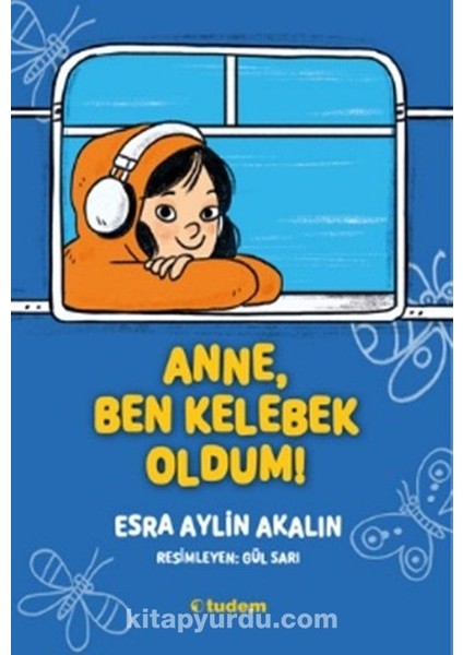 Anne, Ben Kelebek Oldum!