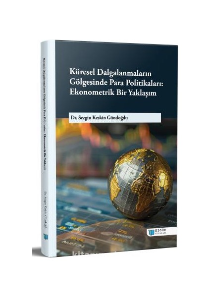 Küresel Dalgalanmaların Gölgesinde Para Politikaları: Ekonometrik Bir Yaklaşım