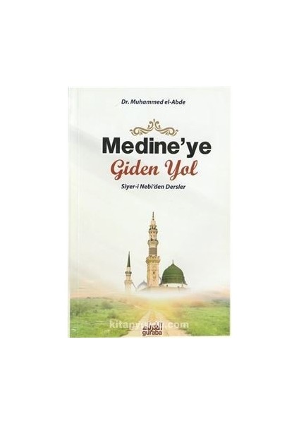 Medine'ye Giden Yol Siyer-I Nebi'den Dersler