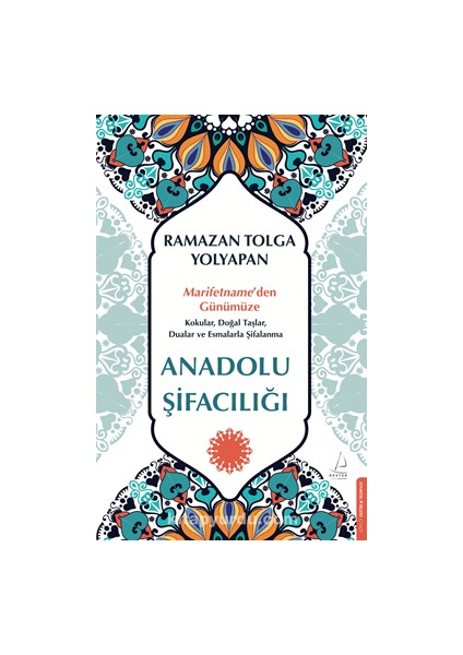 Anadolu Şifacılığı / Marifetname’den Günümüze: Kokular, Doğal Taşlar, Dualar ve Esmalarla Şifalanma