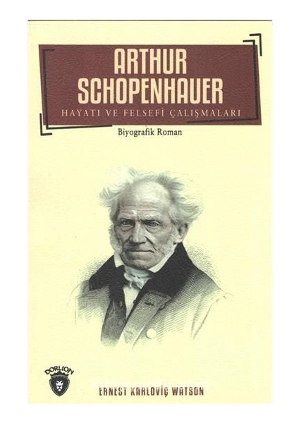 Arthur Schopenhauer Hayatı ve Felsefi Çalışmaları