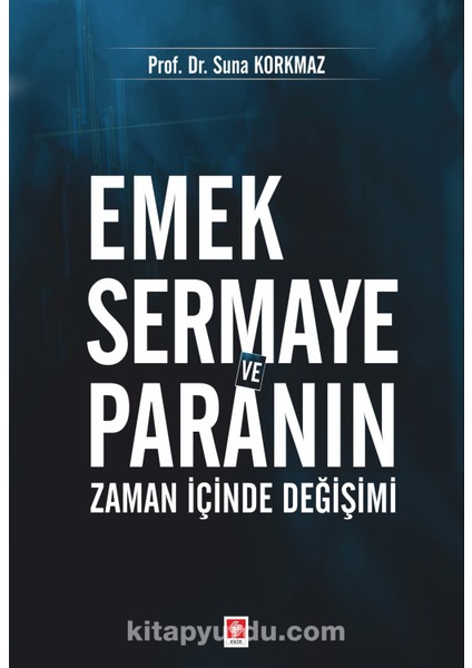 Emek Sermaye ve Paranın Zaman Içinde Değişimi