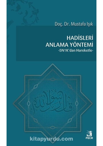 Hadisleri Anlama Yöntemi 5N1K’DAN Hareketle