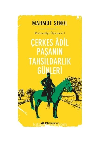 Çerkes Adil Paşanın Tahsildarlık Günleri / Mahmudiye Üçlemesi 1