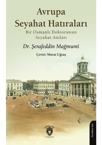 Avrupa Seyahat Hatıraları Bir Osmanlı Doktorunun Seyahat Anıları