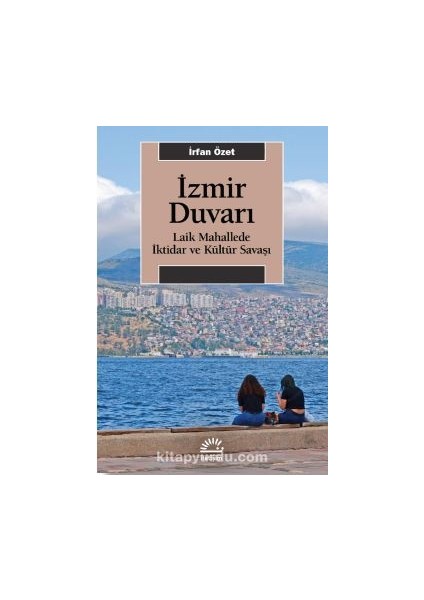 Izmir Duvarı Laik Mahallede Iktidar ve Kültür Savaşı
