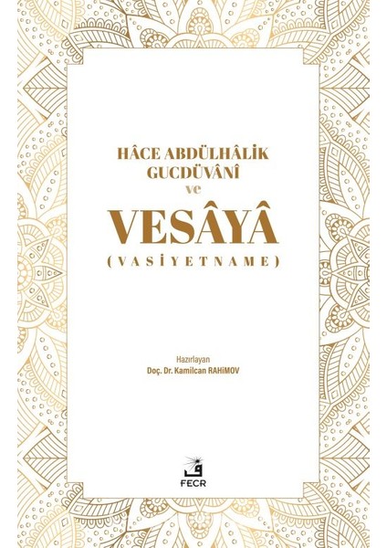 Hace Abdülhalik Gucdüvani ve Vesaya (Vasiyetname)