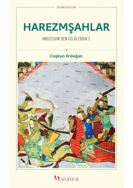Harezmşahlar Anuştegin’den Celaleddin’e