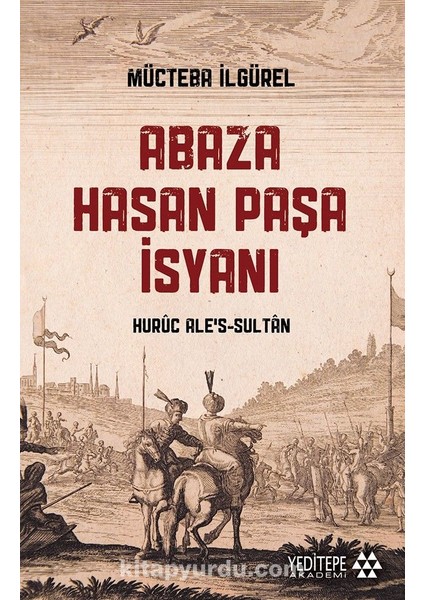 Abaza Hasan Paşa Isyanı Huruc Ale’s-Sultan