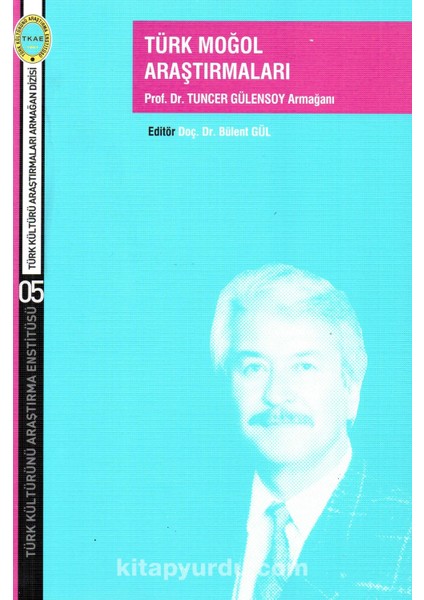 Türk Moğol Araştırmaları Prof. Dr. Tuncer Gülensoy Armağanı