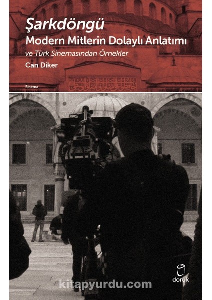 Şarkdöngü Modern Mitlerin Dolaylı Anlatımı ve Türk Sinemasından Örnekler