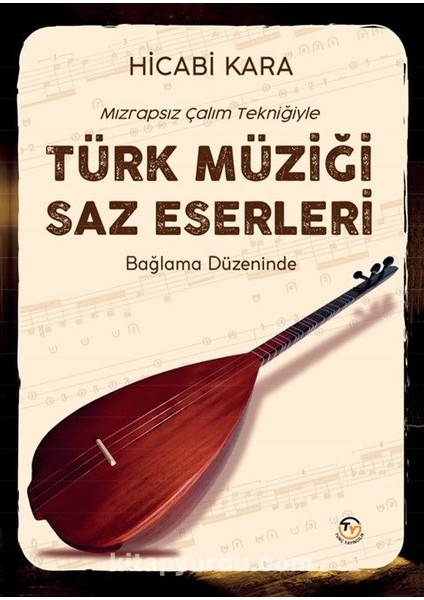 Mızrapsız Çalım Tekniği ile Türk Müziği Saz Eserleri Bağlama Düzeninde