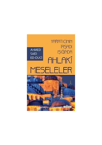 Yaratıcının Irşadı Işığında Ahlaki Meseleler